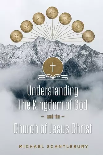 Understanding the Kingdom of God and the Church of Jesus Christ cover