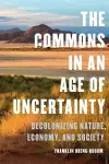 The Commons in an Age of Uncertainty cover