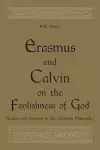 Erasmus and Calvin on the Foolishness of God cover