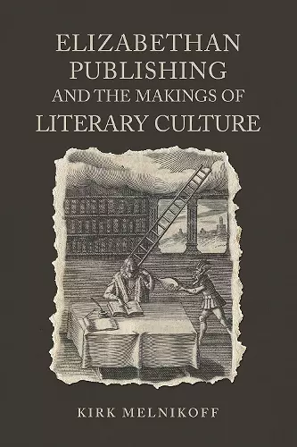 Elizabethan Publishing and the Makings of Literary Culture cover