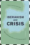 Iberianism and Crisis cover