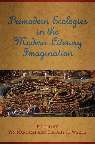 Premodern Ecologies in the Modern Literary Imagination cover