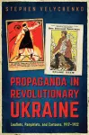 Propaganda in Revolutionary Ukraine cover