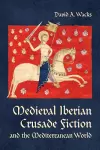 Medieval Iberian Crusade Fiction and the Mediterranean World cover