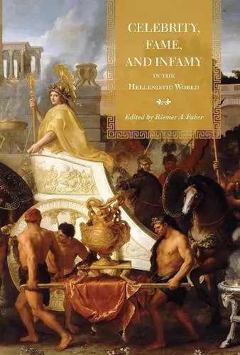 Celebrity, Fame, and Infamy in the Hellenistic World cover