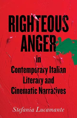 Righteous Anger in Contemporary Italian Literary and Cinematic Narratives cover