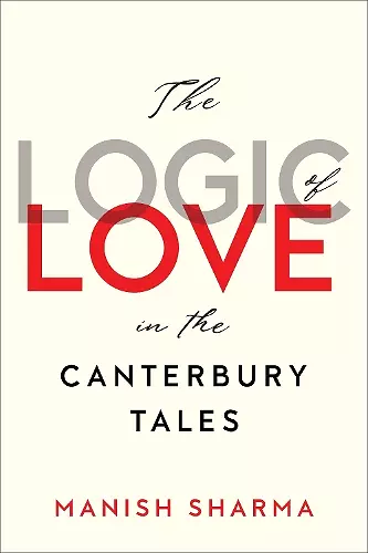 The Logic of Love in the Canterbury Tales cover