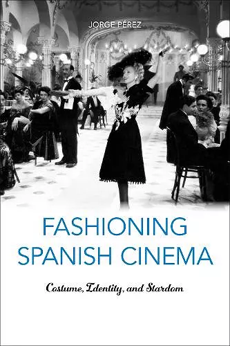 Fashioning Spanish Cinema cover