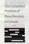 The Unfulfilled Promise of Press Freedom in Canada cover