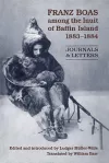 Franz Boas among the Inuit of Baffin Island, 1883-1884 cover
