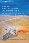 Corporate Social Responsibility and Canada's Role in Africa's Extractive Sectors cover