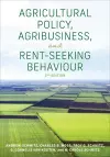 Agricultural Policy, Agribusiness, and Rent-Seeking Behaviour, Third Edition cover