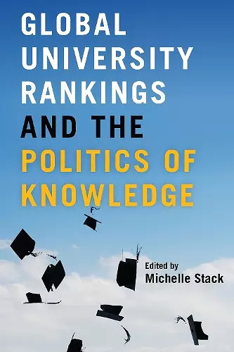 Global University Rankings and the Politics of Knowledge cover