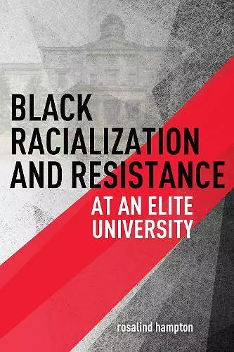 Black Racialization and Resistance at an Elite University cover