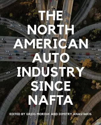 The North American Auto Industry since NAFTA cover