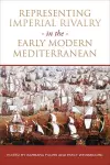 Representing Imperial Rivalry in the Early Modern Mediterranean cover