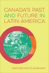 Canada's Past and Future in Latin America cover