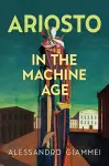 Ariosto in the Machine Age cover