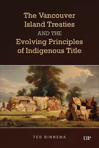 The Vancouver Island Treaties and the Evolving Principles of Indigenous Title cover