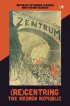 (Re)Centring the Weimar Republic cover