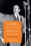 Tommy Douglas and the Quest for Medicare in Canada cover