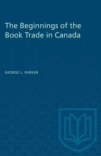 The Beginnings of the Book Trade in Canada cover