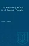 The Beginnings of the Book Trade in Canada cover