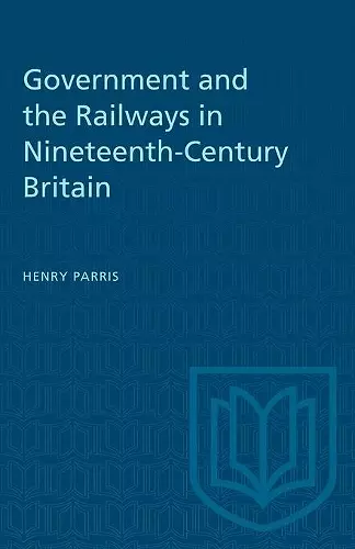Government and the Railways in Nineteenth-Century Britain cover