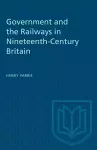 Government and the Railways in Nineteenth-Century Britain cover