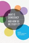 What Is Democracy and How Do We Study It? cover