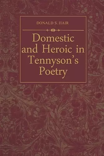 Domestic and Heroic in Tennyson's Poetry cover