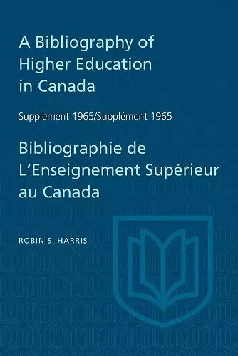 Supplement 1965 to A Bibliography of Higher Education in Canada / Supplément 1965 de Bibliographie de L'Enseighnement Supérieur au Canada cover