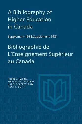 A Bibliography of Higher Education in Canada Supplement 1981 / Bibliographie de l'enseignement supérieur au Canada Supplément 198 cover