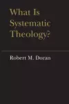 What is Systematic Theology? cover