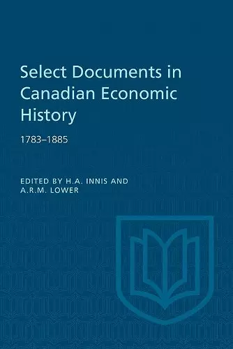 Select Documents in Canadian Economic History 1783-1885 cover