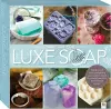 Create Your Own Luxe Soap Kit Box Set cover