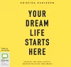 Your Dream Life Starts Here cover
