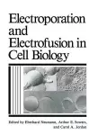 Electroporation and Electrofusion in Cell Biology cover