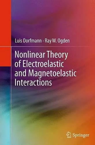 Nonlinear Theory of Electroelastic and Magnetoelastic Interactions cover