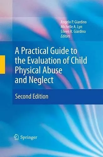 A Practical Guide to the Evaluation of Child Physical Abuse and Neglect cover