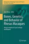 Bones, Genetics, and Behavior of Rhesus Macaques cover