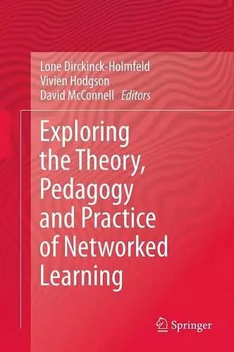 Exploring the Theory, Pedagogy and Practice of Networked Learning cover