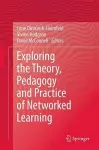 Exploring the Theory, Pedagogy and Practice of Networked Learning cover