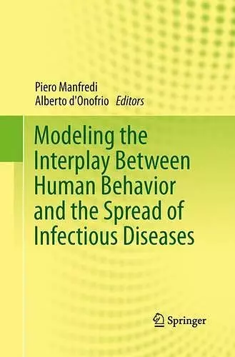 Modeling the Interplay Between Human Behavior and the Spread of Infectious Diseases cover