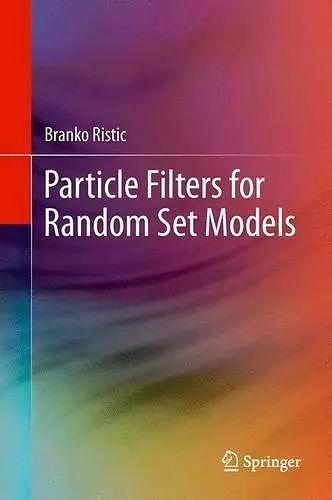 Particle Filters for Random Set Models cover