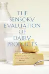 The Sensory Evaluation of Dairy Products cover