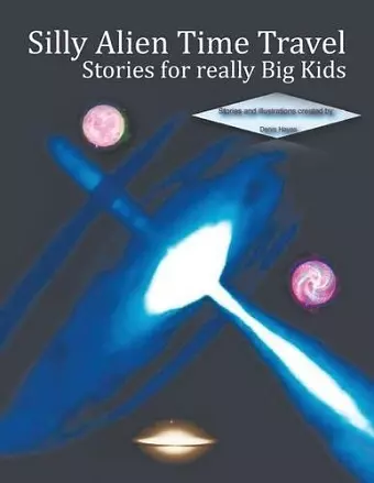 Silly Alien Time Travel Stories for really Big Kids cover