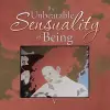 The Unbearable Sensuality of Being cover