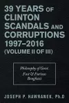 39 Years of Clinton Scandals and Corruptions 1997-2016 (Volume Ii of Iii) cover