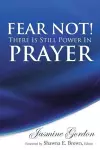 Fear Not! There Is Still Power in Prayer cover